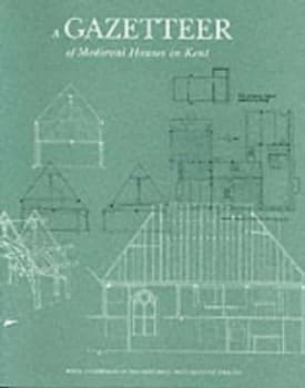 A Gazetteer of Medieval Houses in Kent by Sarah Pearson and P. S Barnwell and A. T Adams and Royal Commission on Historical Monuments Paperback