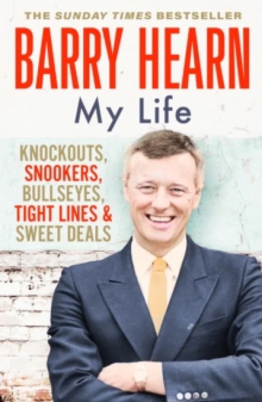 Barry Hearn: My Life : As seen with his son Eddie on Netflix's MATCHROOM - THE GREATEST SHOWMEN Paperback / softback