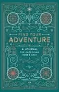 find your adventure a journal for exploring home and away