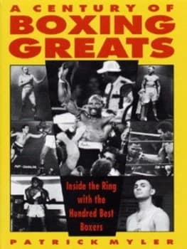 A Century of Boxing Greats by Patrick Myler Hardback