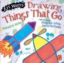 Drawing Things That Go : With easy step-by-step instructions