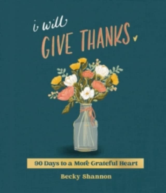 I Will Give Thanks. Hardback. By Becky Shannon Books