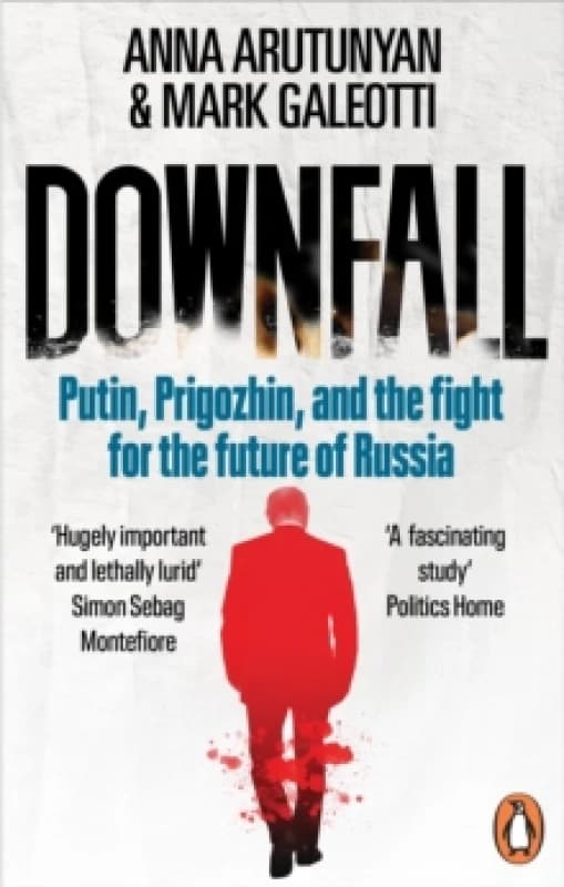Downfall : Putin, Prigozhin, and the fight for the future of Russia Paperback / softback