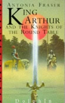 King Arthur and the Knights of the Round Table by Antonia Fraser Paperback