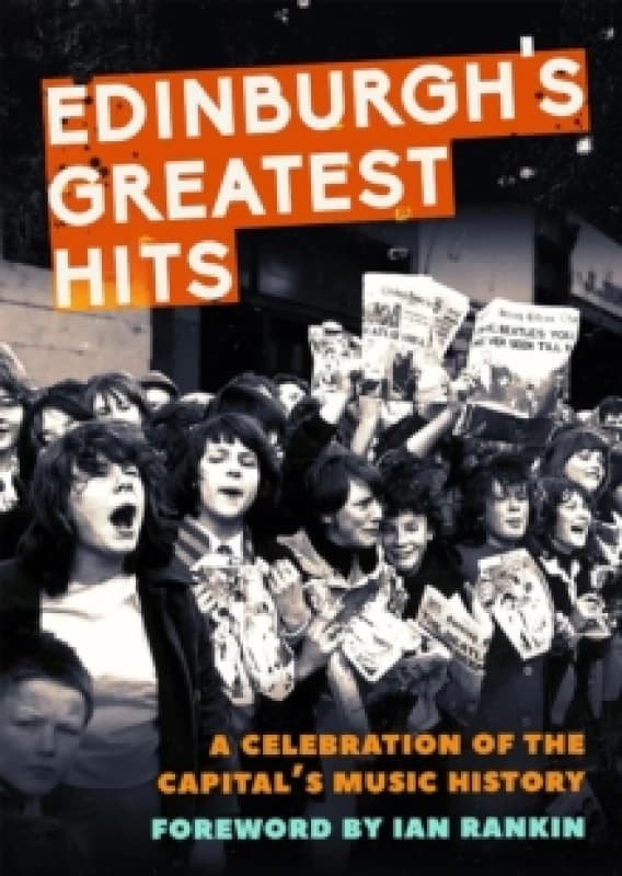 Edinburgh's Greatest Hits : A Celebration of the Capital's Music History Paperback / softback