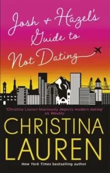 Josh and Hazel's guide to not dating - Christina Lauren - Paperback - Used