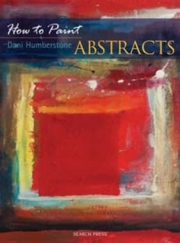 How to Paint Abstracts by Dani Humberstone Paperback