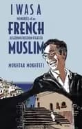 i was a french muslim memories of an algerian freedom fighter