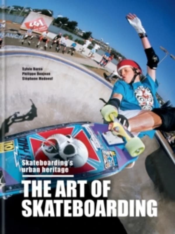 The Art of Skateboarding : Skateboarding's urban heritage Hardback