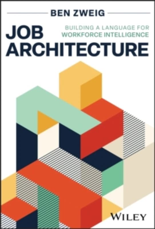 Job Architecture : Building a Language for Workforce Intelligence Hardback