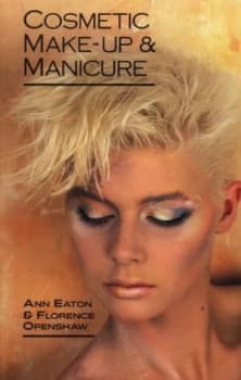 Cosmetic Make-Up and Manicure by A. Eaton Book