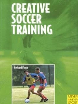 Creative Soccer Training by Gerhard Frank Paperback