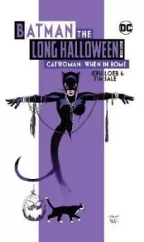 Batman The Long Halloween: Catwoman: When In Rome Deluxe by Jeph Loeb