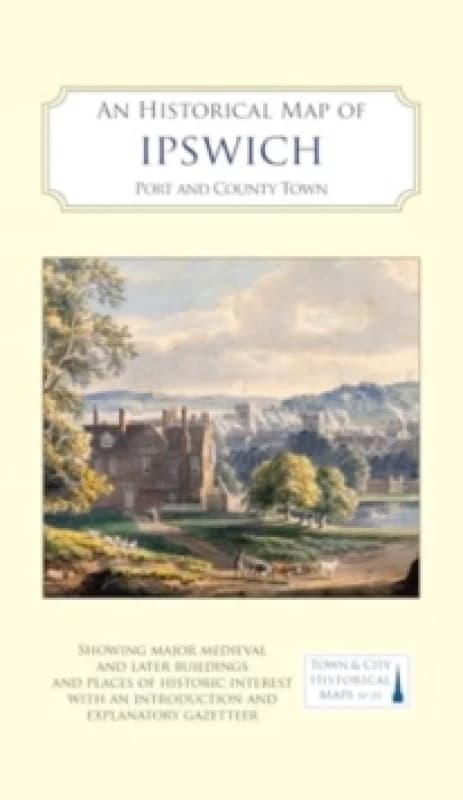 An Historical Map of Ipswich. Book. By Keith Wade Books
