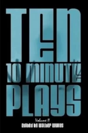 Ten 10-Minute Plays by Walter Wykes