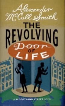 The Revolving Door of Life by Alexander Mccall Smith Hardback
