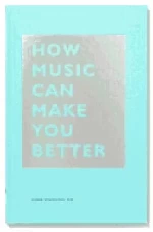 how music can make you better