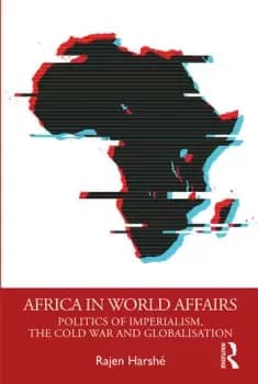 Africa in World Affairs Politics of Imperialism the Cold War and Globalisation