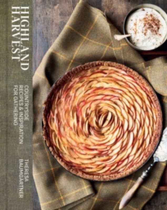 Highland Harvest : Countryside Recipes & Inspiration for Gathering Hardback