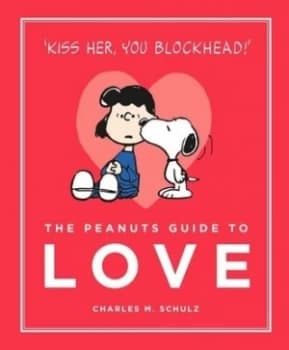 The Peanuts Guide to Love by Charles M. Schulz Hardback