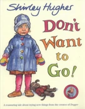 Dont Want to Go by Shirley Hughes Paperback
