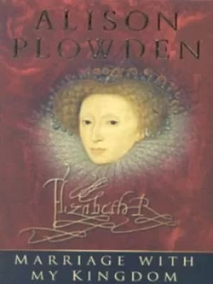 Marriage with my kingdom by Alison Plowden
