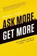 ask more get more how to earn more save more and live more just by asking