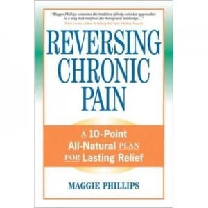 Reversing Chronic Pain by Maggie Phillips Paperback