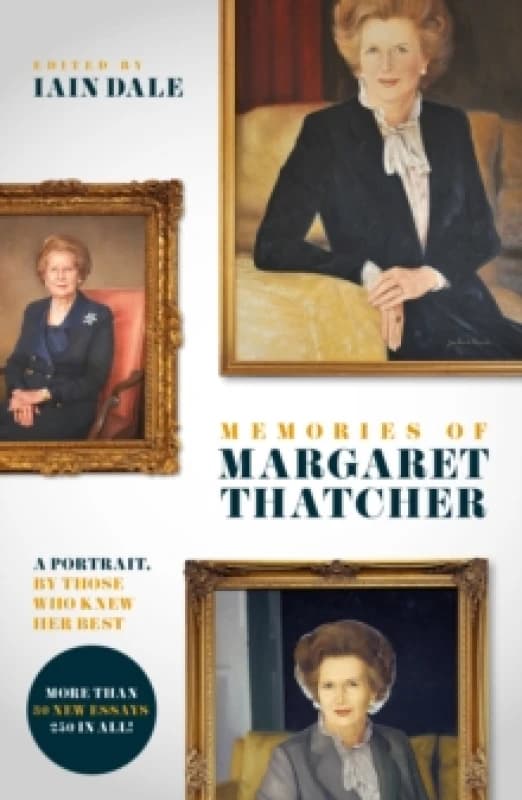 Memories of Margaret Thatcher : A portrait, by those who knew her best Paperback / softback