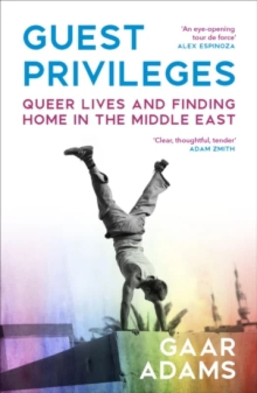 Guest Privileges : Queer Lives and Finding Home in the Middle East Paperback / softback