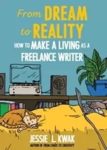 From Dream To Reality : How to Make a Living as a Freelance Writer