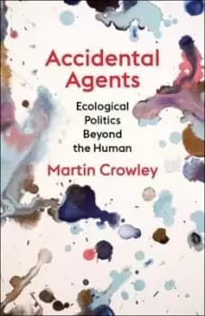 Accidental Agents by Martin Crowley