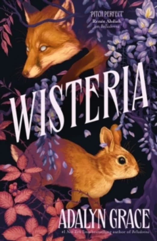 Wisteria : the Sunday Times bestseller - the gorgeous new gothic fantasy romance from the bestselling author of Belladonna and Foxglove Paperback / so
