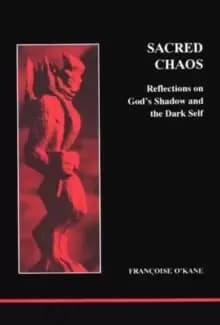 Sacred Chaos : God's Shadow and the Dark Self