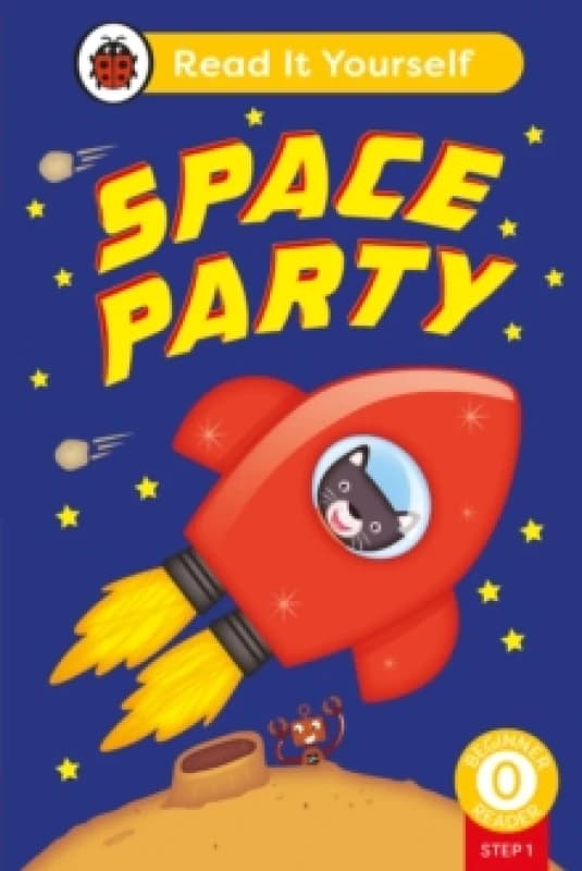 Space Party (Phonics Step 1): Read It Yourself - Level 0 Beginner Reader Hardback