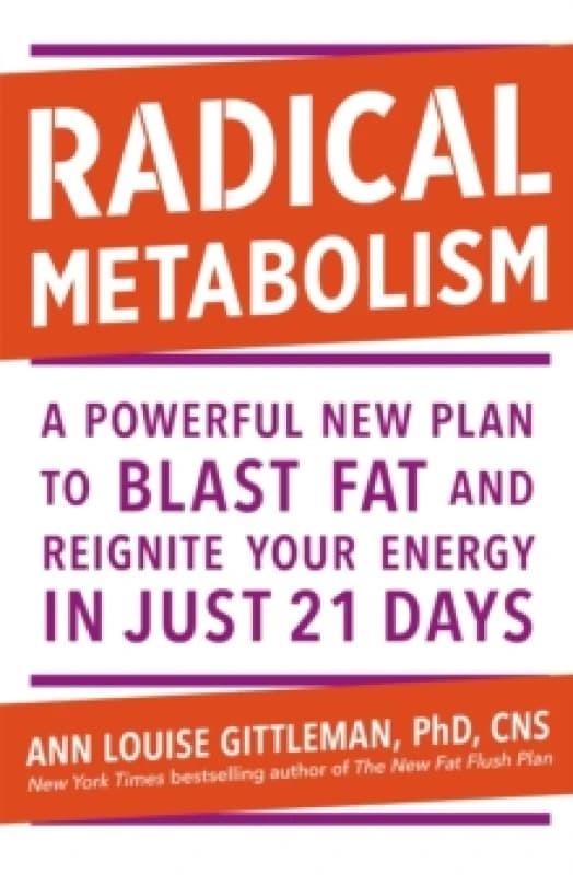 Radical Metabolism : A powerful plan to blast fat and reignite your energy in just 21 days Paperback / softback