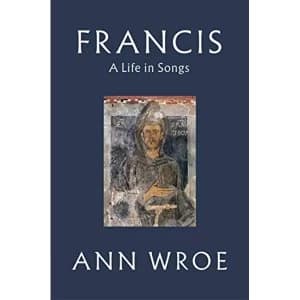 Francis A Life in Songs Hardback 2018