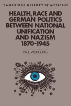 Health Race and German Politics between National Unification and Nazism 1870-1945 by Paul Weindling Paperback
