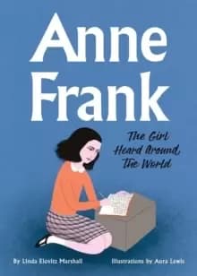 Anne Frank: The Girl Heard Around the World