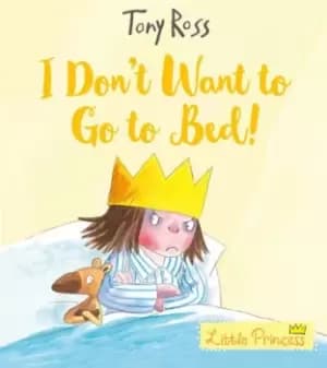 I don't want to go to bed! - Tony Ross - Paperback - Used