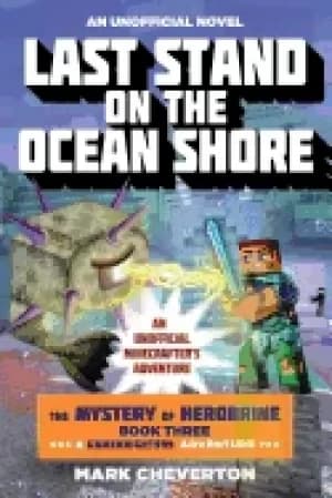 last stand on the ocean shore the mystery of herobrine book three a gamekni