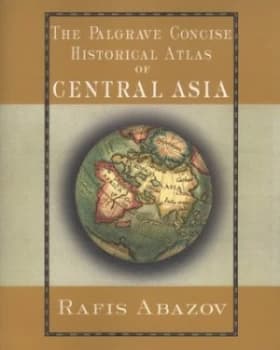 The Palgrave Concise Historical Atlas of Central Asia by R. Abazov Book