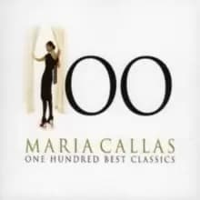 100 Maria Callas: One Hundred Best Classics
