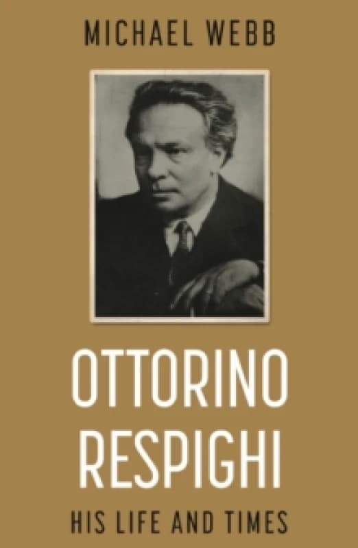 Ottorino Respighi: His Life and Times Paperback / softback