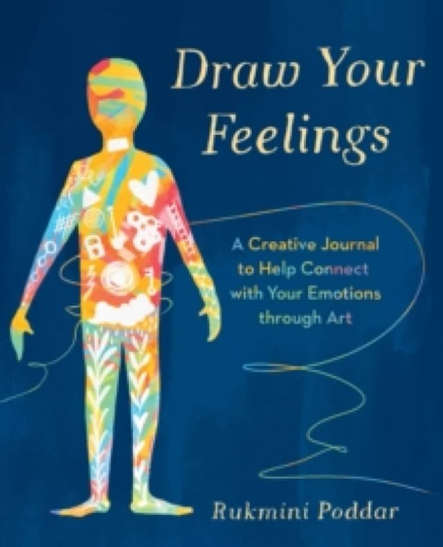 Draw Your Feelings : A Creative Journal to Help Connect with Your Emotions through Art Paperback / softback