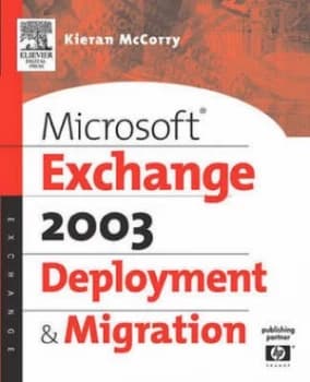 Microsoft Exchange 2003 Deployment and Migration by Kieran Mccorry Book