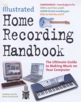 The Illustrated Home Recording Handbook by Ronan Macdonald Paperback