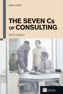 The Seven Cs of Consulting : The Seven Cs of Consulting