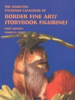 The Charlton Standard Catalogue of Border Fine Arts Storybook Figurines by Marilyn Sweet Paperback