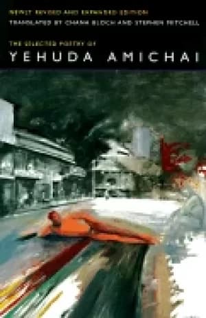 selected poetry of yehuda amichai newly revised and expanded edition